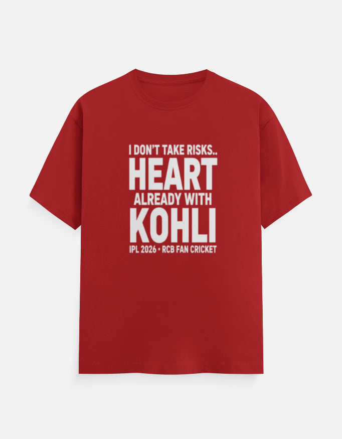 I Don't Take Risks.. Heart Already With Kohli RCB T-Shirt